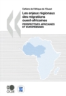 Cahiers de l'Afrique de l'Ouest Les enjeux regionaux des migrations ouest-africaines Perspectives africaines et europeennes - eBook