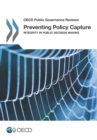 OECD Public Governance Reviews Preventing Policy Capture Integrity in Public Decision Making - eBook