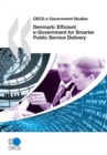 OECD e-Government Studies Denmark: Efficient e-Government for Smarter Public Service Delivery - eBook