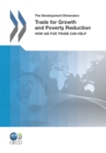 The Development Dimension Trade for Growth and Poverty Reduction How Aid for Trade Can Help - eBook