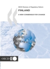 OECD Reviews of Regulatory Reform: Finland 2003 A New Consensus for Change - eBook
