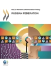 OECD Reviews of Innovation Policy: Russian Federation 2011 - eBook