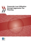 Corporate Loss Utilisation through Aggressive Tax Planning - eBook