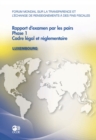 Forum mondial sur la transparence et l'echange de renseignements a des fins fiscales Rapport d'examen par les pairs : Luxembourg 2011 Phase 1 : Cadre legal et reglementaire - eBook