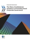 Corporate Governance The Role of Institutional Investors in Promoting Good Corporate Governance - eBook
