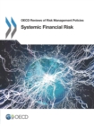 OECD Reviews of Risk Management Policies Systemic Financial Risk - eBook