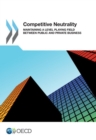 Competitive Neutrality Maintaining a Level Playing Field between Public and Private Business - eBook