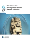 OECD Studies on Water Making Water Reform Happen in Mexico - eBook