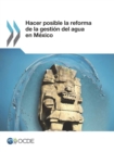Hacer posible la reforma de la gestion del agua en Mexico - eBook