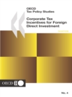 OECD Tax Policy Studies Corporate Tax Incentives for Foreign Direct Investment - eBook