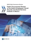 OECD Public Governance Reviews Public Procurement Review of the State's Employees' Social Security and Social Services Institute in Mexico - eBook