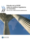 Revisiones de la OCDE sobre reforma regulatoria Estudio de la OCDE sobre la politica regulatoria en Colombia Mas alla de la simplificacion administrativa - eBook