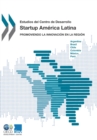 Estudios del Centro de Desarrollo Startup America Latina Promoviendo la innovacion en la region - eBook