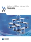 Estudios de la OCDE sobre Gobernanza Publica Colombia: La implementacion del buen gobierno - eBook
