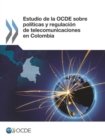 Estudio de la OCDE sobre politicas y regulacion de telecomunicaciones en Colombia - eBook