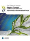 Green Finance and Investment Mapping Channels to Mobilise Institutional Investment in Sustainable Energy - eBook