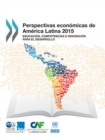 Perspectivas economicas de America Latina 2015 Educacion, competencias e innovacion para el desarrollo - eBook