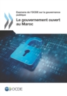 Examens de l'OCDE sur la gouvernance publique Le gouvernement ouvert au Maroc - eBook