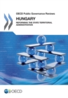 OECD Public Governance Reviews Hungary: Reforming the State Territorial Administration - eBook