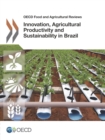 OECD Food and Agricultural Reviews Innovation, Agricultural Productivity and Sustainability in Brazil - eBook