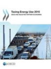 Taxing Energy Use 2015 OECD and Selected Partner Economies - eBook