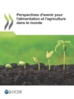 Perspectives d'avenir pour l'alimentation et l'agriculture dans le monde - eBook