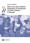 Working Together for Integration Working Together: Skills and Labour Market Integration of Immigrants and their Children in Sweden - eBook