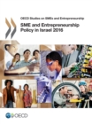 OECD Studies on SMEs and Entrepreneurship SME and Entrepreneurship Policy in Israel 2016 - eBook
