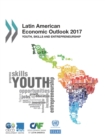 Latin American Economic Outlook 2017 Youth, Skills and Entrepreneurship - eBook