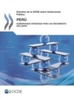 Estudios de la OCDE sobre Gobernanza Publica: Peru Gobernanza integrada para un crecimiento inclusivo - eBook