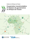 Cahiers de l'Afrique de l'Ouest Cooperation transfrontaliere et reseaux de gouvernance en Afrique de l'Ouest - eBook