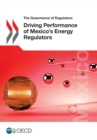 The Governance of Regulators Driving Performance of Mexico's Energy Regulators - eBook