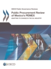 OECD Public Governance Reviews Public Procurement Review of Mexico's PEMEX Adapting to Change in the Oil Industry - eBook