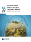 OECD Studies on Water Diffuse Pollution, Degraded Waters Emerging Policy Solutions - eBook