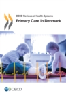 OECD Reviews of Health Systems Primary Care in Denmark - eBook