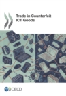 Illicit Trade Trade in Counterfeit ICT Goods - eBook