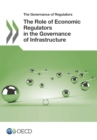 The Governance of Regulators The Role of Economic Regulators in the Governance of Infrastructure - eBook