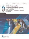 Estudios de la OCDE sobre Gobernanza Publica Estudio sobre las contrataciones publicas de PEMEX Adaptandose al cambio en la industria petrolera - eBook