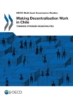 OECD Multi-level Governance Studies Making Decentralisation Work in Chile Towards Stronger Municipalities - eBook