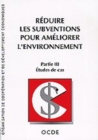 Reduire les subventions pour ameliorer l'environnement Partie III: Etudes de cas - eBook