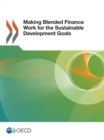 Making Blended Finance Work for the Sustainable Development Goals - eBook