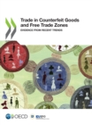 Illicit Trade Trade in Counterfeit Goods and Free Trade Zones Evidence from Recent Trends - eBook