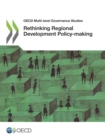 OECD Multi-level Governance Studies Rethinking Regional Development Policy-making - eBook