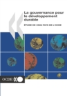 La gouvernance pour le developpement durable Etude de cinq pays de l'OCDE - eBook