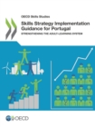 OECD Skills Studies Skills Strategy Implementation Guidance for Portugal Strengthening the Adult-Learning System - eBook