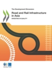 The Development Dimension Road and Rail Infrastructure in Asia Investing in Quality - eBook