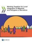 OECD Regional Development Studies Working Together for Local Integration of Migrants and Refugees in Barcelona - eBook