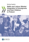 Working Together for Integration Working Together: Skills and Labour Market Integration of Immigrants and their Children in Finland - eBook