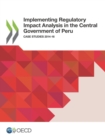 Implementing Regulatory Impact Analysis in the Central Government of Peru Case Studies 2014-16 - eBook