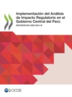 Implementacion del Analisis de Impacto Regulatorio en el Gobierno Central del Peru Estudios de caso 2014-16 - eBook